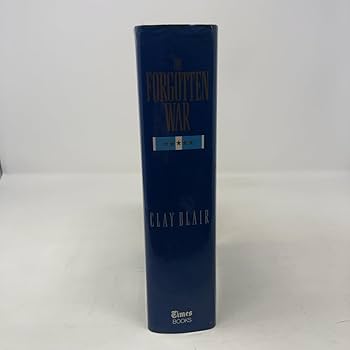 The Forgotten War: America in Korea, 1950-1953: Blair, Clay